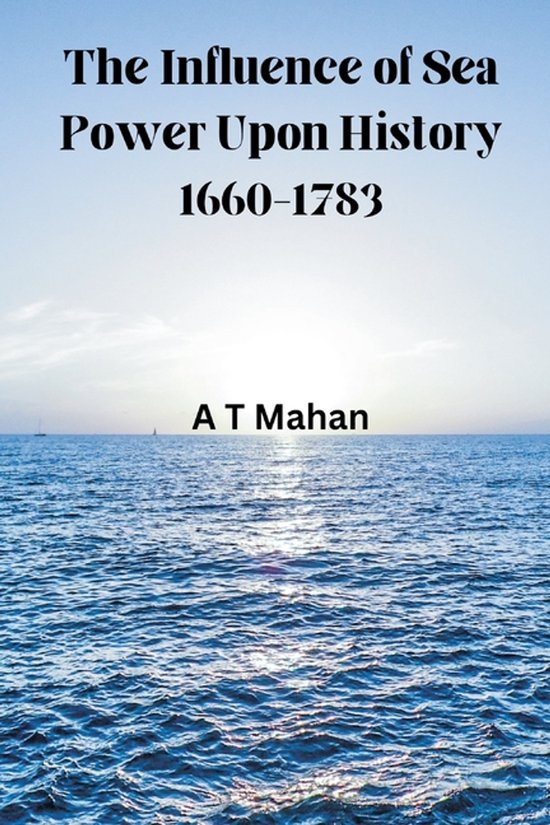 The Influence of Sea Power Upon History, 1660-1783 - cover