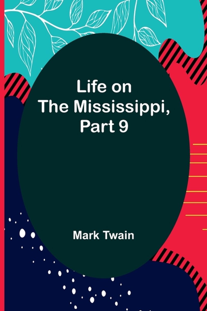 Life On The Mississippi, Part 9 van Mark Twain