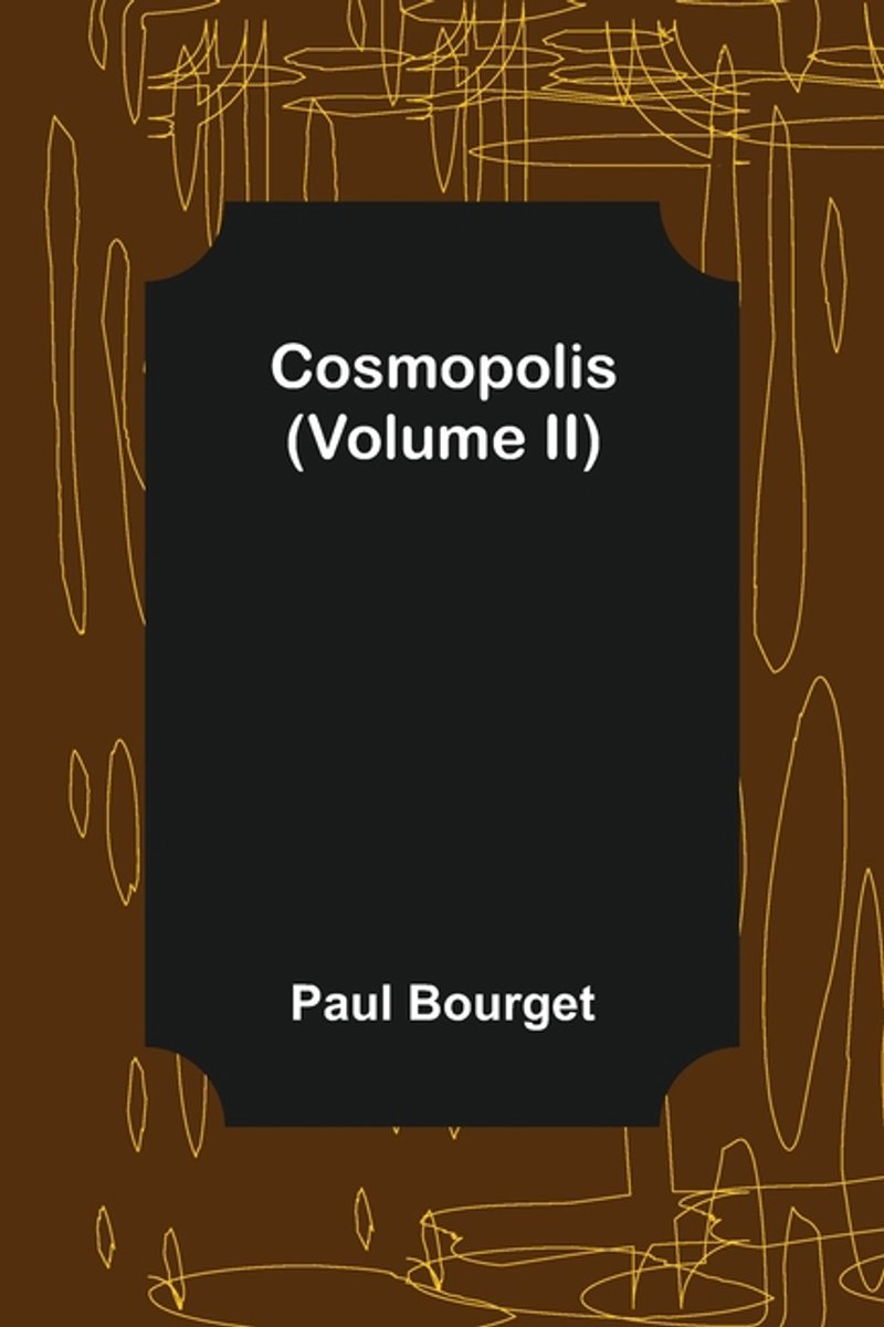 Cosmopolis (volume Ii) van M Paul Bourget