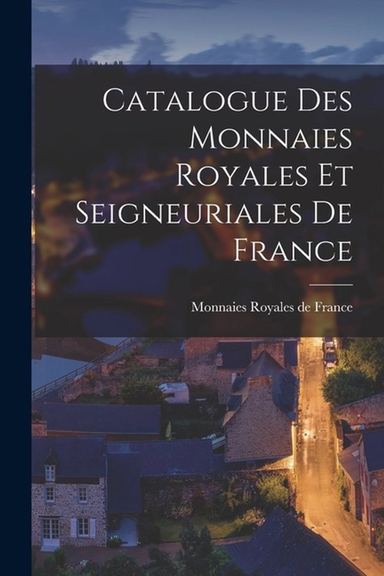 Catalogue des Monnaies Royales et Seigneuriales de France - cover