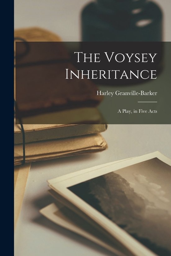 Boek: The Voysey Inheritance, A Play, in Five Acts, Harley Granville-Barker