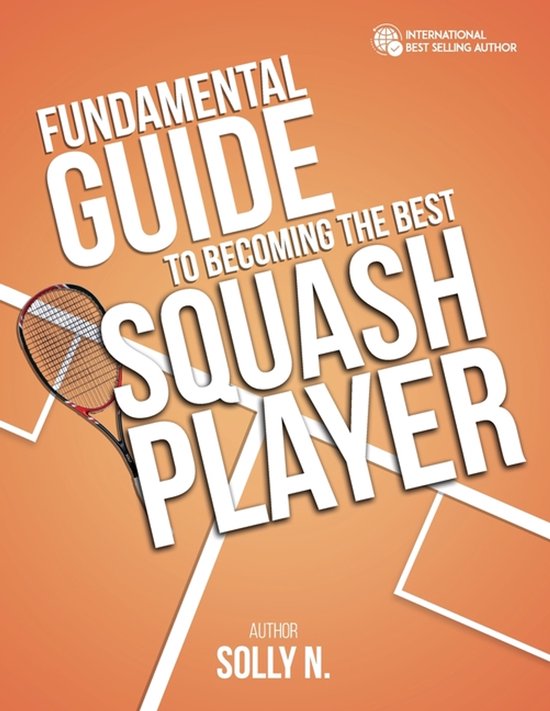 Fundamental Guide to Becoming the Best Squash Player - cover