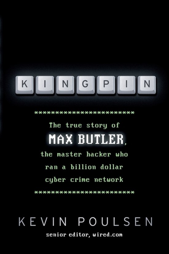 Boek 'Kingpin' met de letters K, I, N, G, P, I, N op toetsenborden. Tekst: 'The true story of MAX BUTLER, the master hacker who ran a billion dollar cyber crime network'. Auteur KEVIN POULSEN.