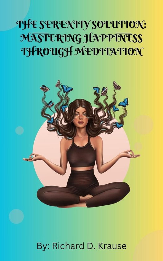 The Serenity Solution: Mastering Happiness through Meditatio ... - cover