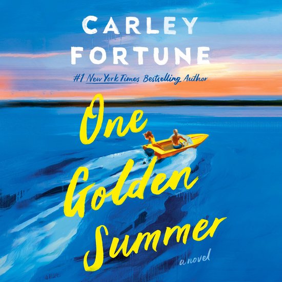 Boekcover van 'One Golden Summer'. Twee mensen in een gele boot op een blauw meer bij zonsondergang. Gecultiveerd door Carley Fortune.