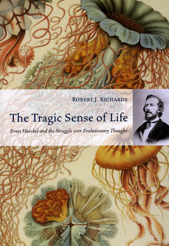 The Tragic Sense of Life - Ernst Haeckel and the Struggle Ov ... - cover