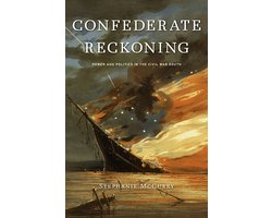 Omslag van Confederate Reckoning - Power and Politics in the Civil War South
