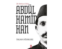 Bir Dehanın İzleri - II. Abdülhamid Han