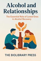 Alcohol And Relationships: The Essential Role of Loved Ones in Alcohol Recovery