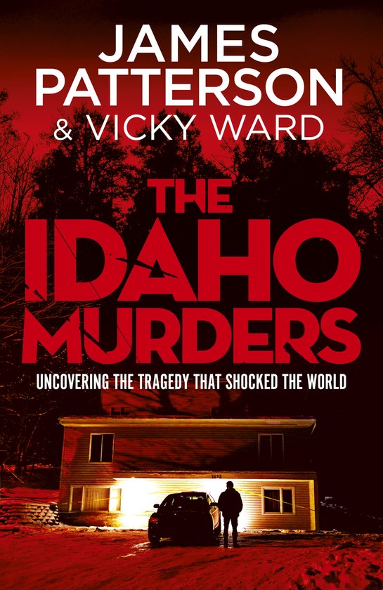 Couverture de livre : James Patterson & Vicky Ward présentent 'The Idaho Murders'. Une maison éclairée, une voiture et une silhouette à l'entrée.