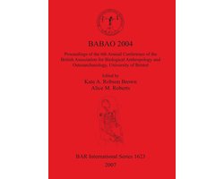 BABAO 2004 Proceedings of the 6th Annual Conference of the British Association for Biological Anthropology and Osteoarchaeology University of Bristol