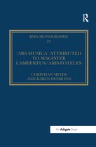 Royal Musical Association Monographs-The 'Ars musica' Attributed to Magister Lambertus/Aristoteles