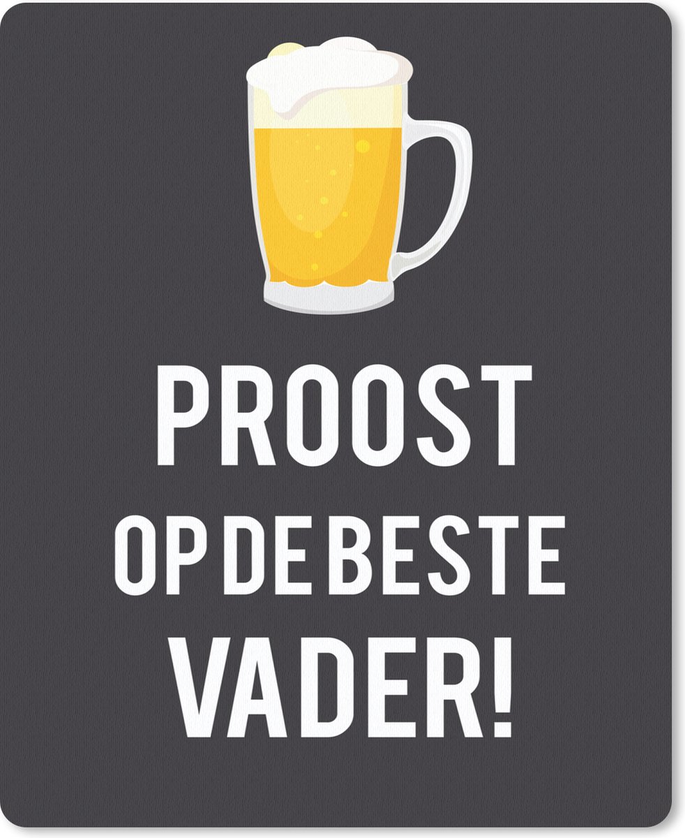 Muismat 19x23 cm - Mousepad Spreuken - Proost op de beste vader - Quotes - Papa - Muismatten