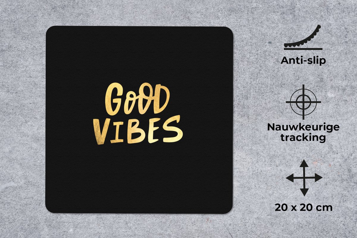 Muismat 20x20 cm - Mousepad Tekst - Goud - Luxe - Good vibes only - Zwart - Muismatten