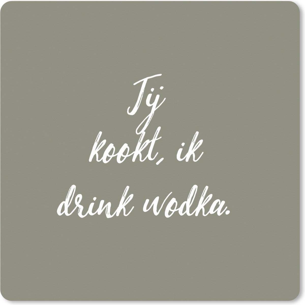 Muismat XXL 40x40 cm - Bureau onderlegger - Bureau mat Spreuken - Quotes - Jij kookt, ik drink wodka - Drank - Koken - Bureaumat - Gaming mousepad xl - Bureaulegger groot - Computer deskmat