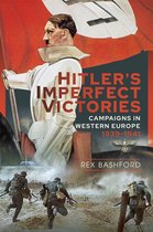 Hitler’s Imperfect Victories
