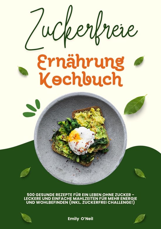 Zuckerfreie Ernährung Kochbuch: 500 gesunde Rezepte für ei ... - cover
