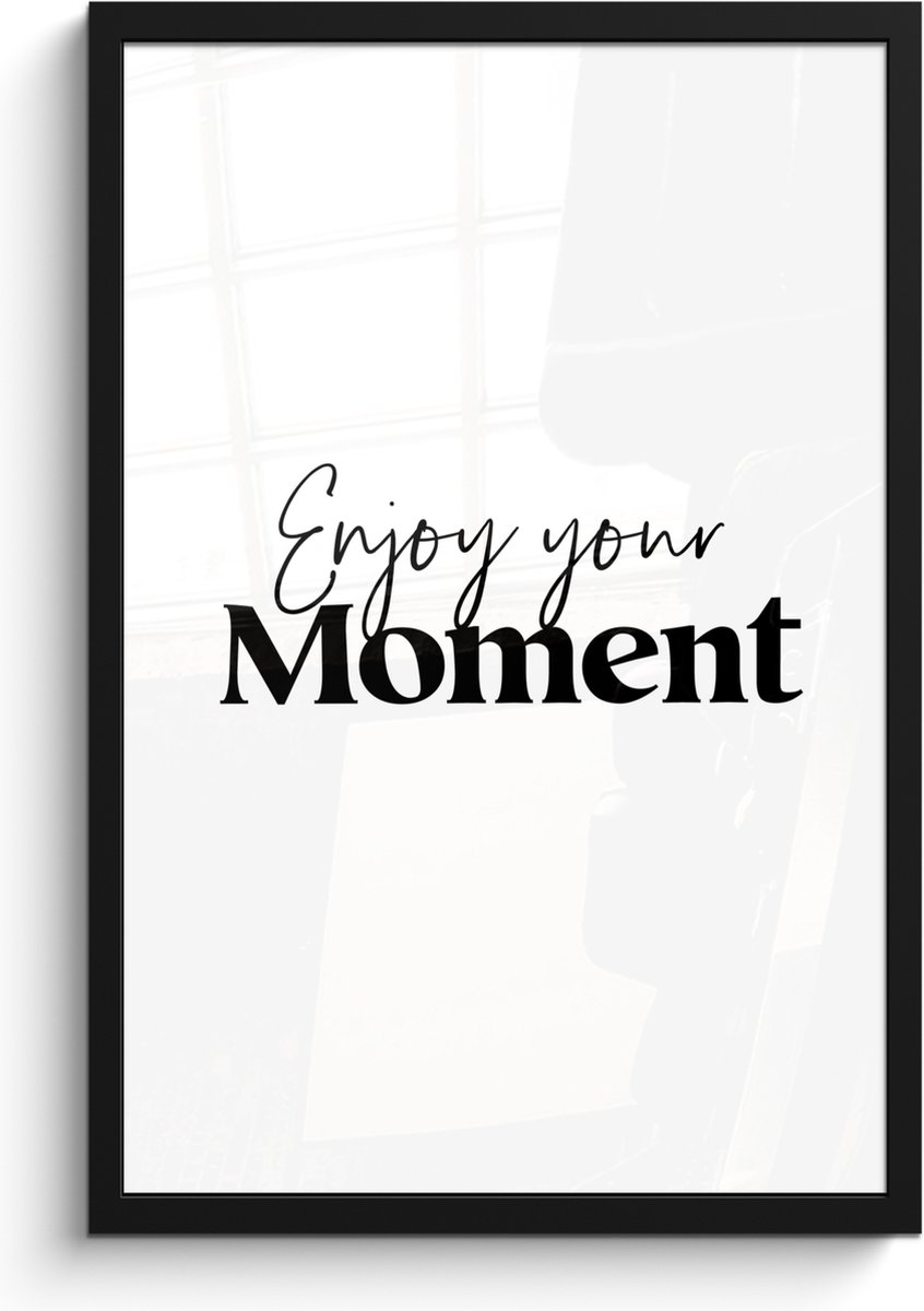 FrameYourWall Poster in lijst - Fotolijst 40x60 cm - Posters - Quotes - Enjoy your moment - Wit - Spreuk - Posterlijst zwart - Wanddecoratie badkamer - Muurdecoratie WC - Decoratieve accessoires - Toilet muur decoratie