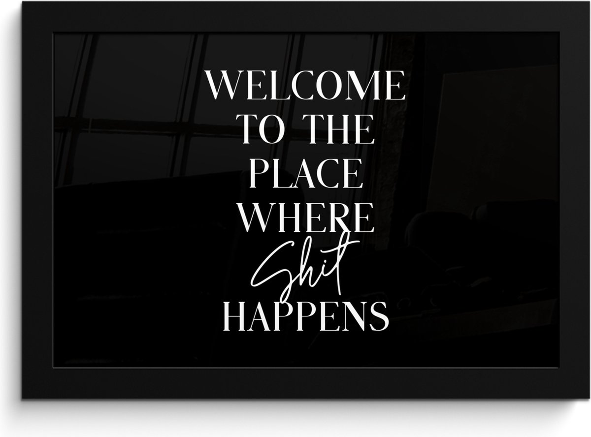 Poster in lijst - Fotolijst 30x20 cm - Posters - Quotes - Zwart - Welcome to the place whe