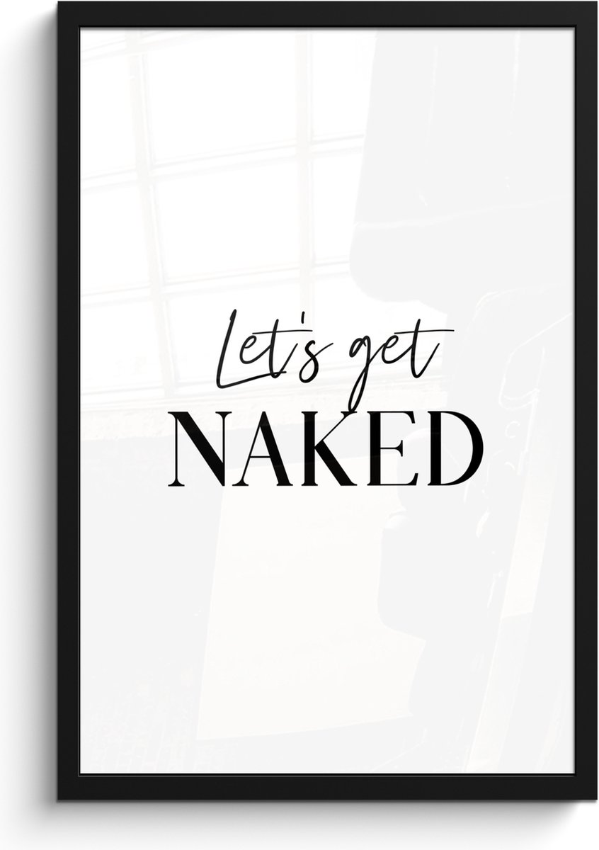 FrameYourWall Poster in lijst - Fotolijst 40x60 cm - Posters - Quotes - Let's get naked - Wit - Spreuk - Posterlijst zwart - Wanddecoratie badkamer - Muurdecoratie WC - Decoratieve accessoires - Toilet muur decoratie