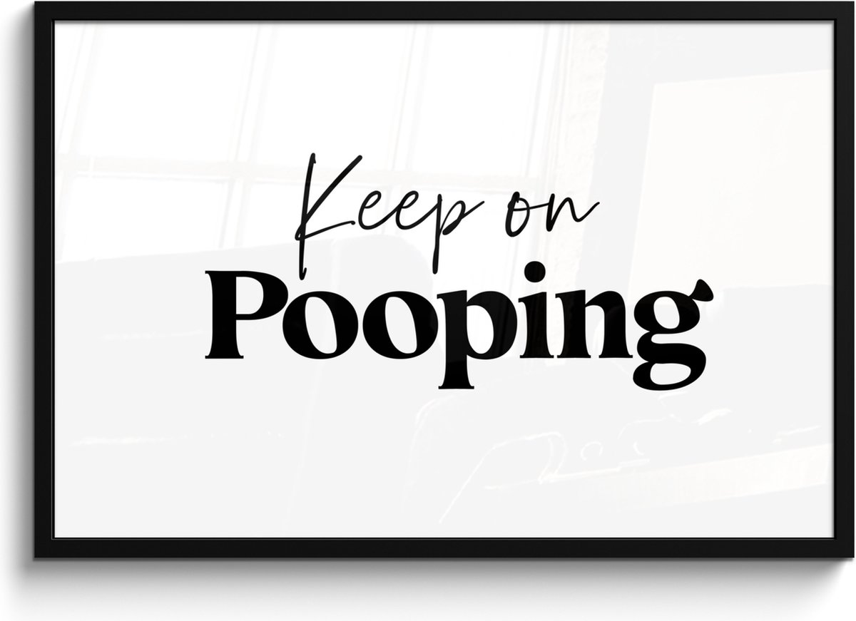 Poster in lijst - Fotolijst 90x60 cm - Posters - Spreuken - Keep on pooping - Wit - Quotes