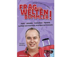 Frag den Weltenbummler! Kuba, Jamaika, Costa Rica, Panama und Ausflüge nach Kolumbien, Nicaragua und Venezuela