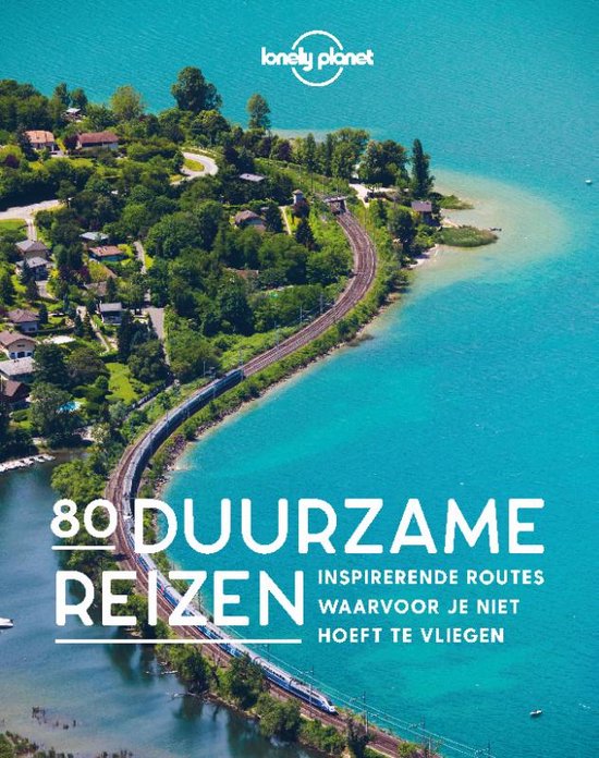 Lonely Planet – 80 Duurzame reizen