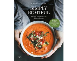 Simply Biotiful: Recetas saludables con 6 ingredientes / Simply Biotiful: Healthy Recipes with Just 6 Ingredients