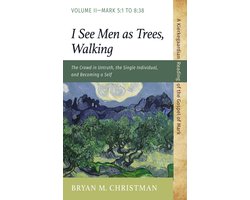 A Kierkegaardian Reading of the Gospel of Mark - I See Men as Trees, Walking