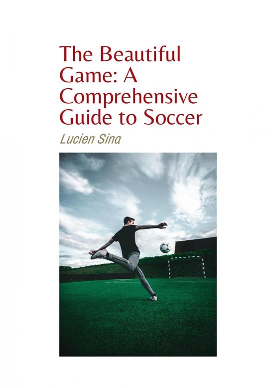 The Beautiful Game: A Comprehensive Guide to Soccer - cover