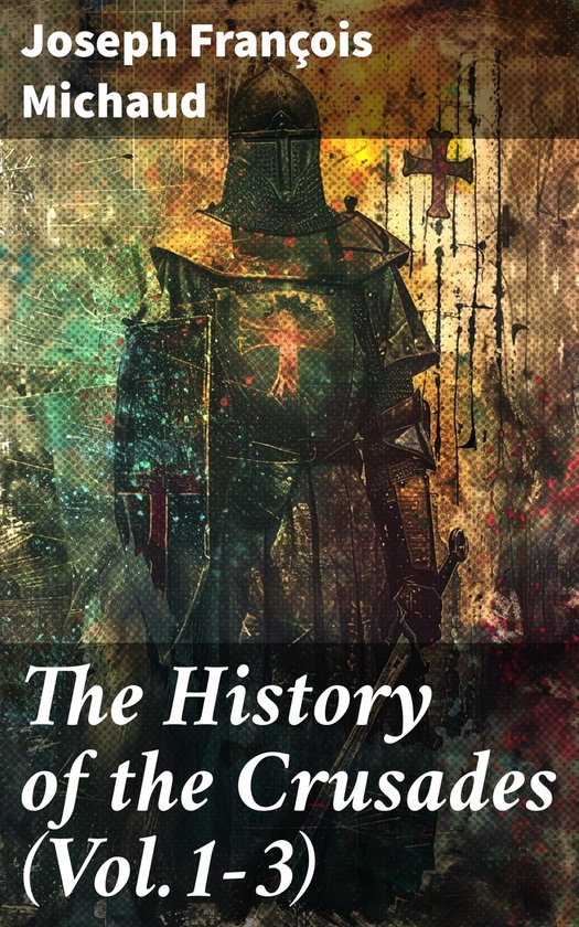 The History of the Crusades (Vol.1-3)