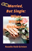 Married, But Single; Wives Without Husbands
