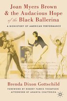 Omslag Joan Myers Brown and the Audacious Hope of the Black Ballerina