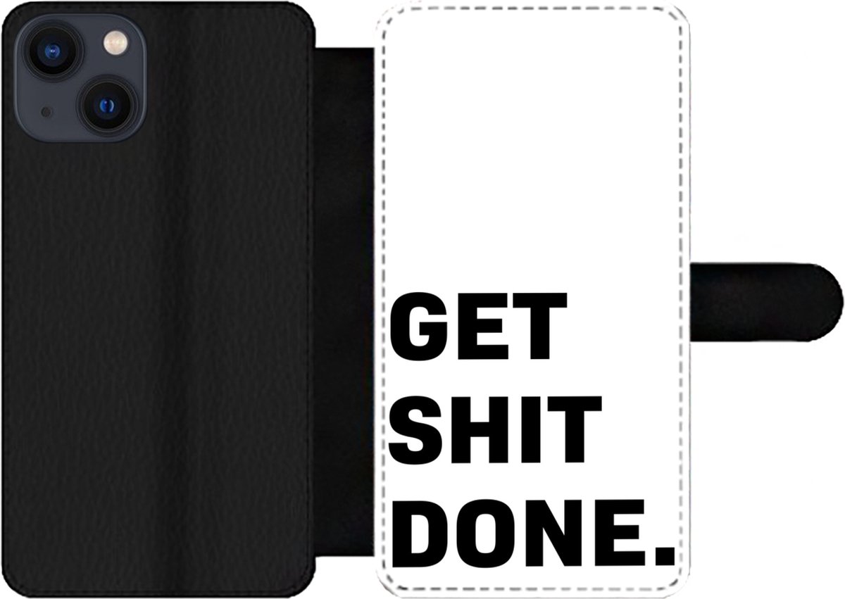 Telefoonhoesje Geschikt voor iPhone 13 telefoonhoesje - Spreuken - Get shit done - Quotes - Met vakjes - Wallet case met magneetsluiting