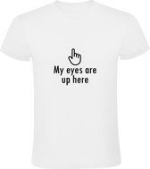 My eyes are up here | Heren T-shirt | Wit | Mijn ogen zijn hierboven | Afleiding | Griezel | Viezerik | Sarcasme | Humor | Grappen