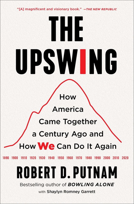 The Upswing: Hoe Amerika samenkwam, een eeuw geleden en hoe we het weer kunnen doen