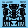 Half Japanese - Perfect (LP)
