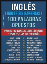 Foreign Language Learning Guides - Inglés ( Inglés sin Barreras ) 100 Palabras - Opuestos