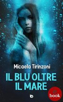 Collana Sentieri: narrativa italiana - Il blu oltre il mare