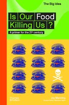 The Big Idea- Is Our Food Killing Us?