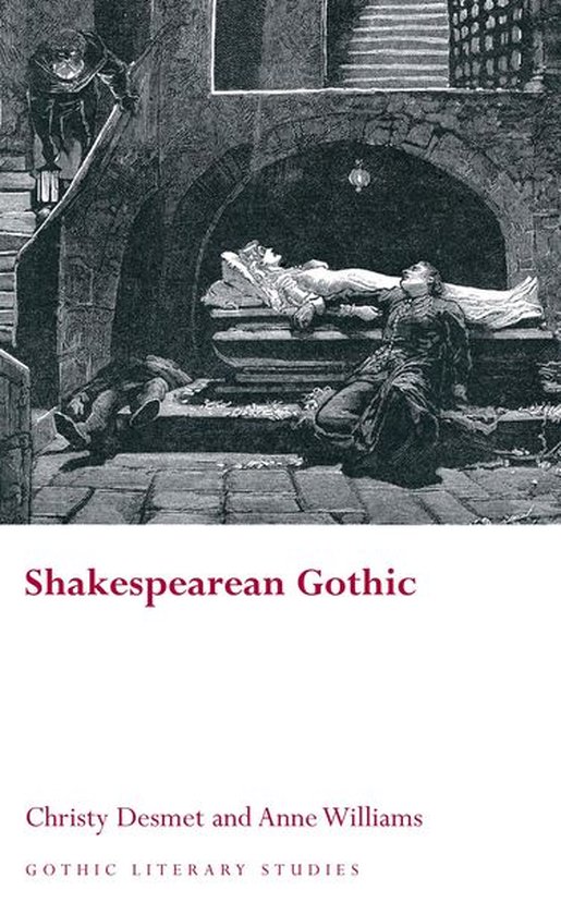 Gothic Literary Studies Shakespearean Gothic (ebook), Christy Desmet 9781783163717... bol