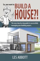 So, You Want to Build a House?!