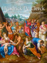 Hendrick De Clerck: Drawings & Paintings (Annotated)