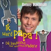 Ik Word Papa! De Handleiding Voor Aanstaande Vaders