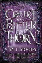 The Fae of Bitter Thorn 1 - Court of Bitter Thorn