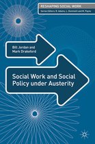 Reshaping Social Work - Social Work and Social Policy under Austerity