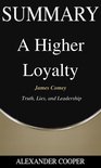 Self-Development Summaries 1 - Summary of A Higher Loyalty