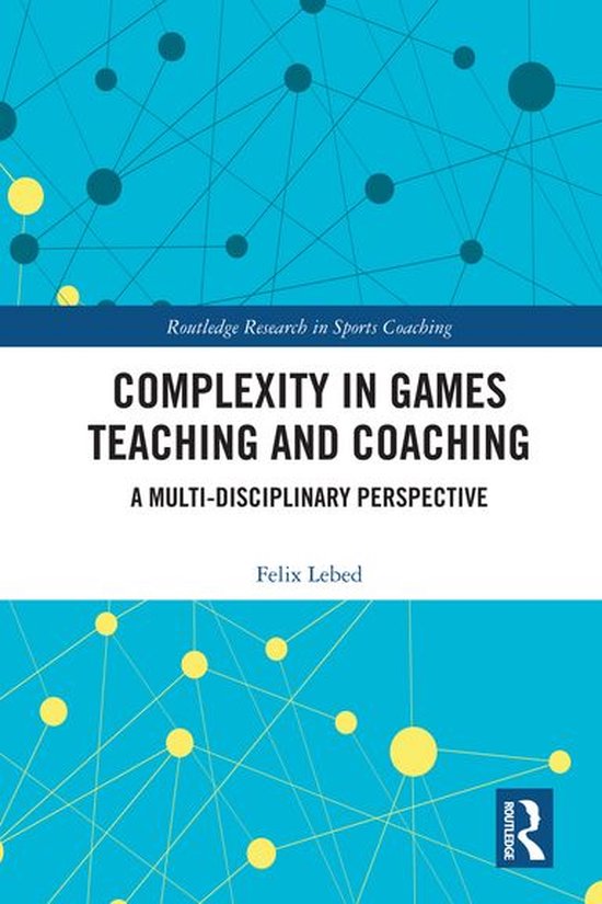 Routledge Research in Sports Coaching - Complexity in Games  ... - cover