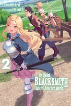 My Quiet Blacksmith Life in Another World 2 - My Quiet Blacksmith Life in Another World: Volume 2
