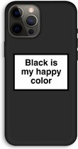 CaseCompany® - iPhone 12 Pro Max hoesje - Black is my happy color - 100% Biologisch Afbreekbaar - Duurzaam - Biodegradable Soft Case - Milieuvriendelijke Print op Achterkant - Zwarte Zijkante